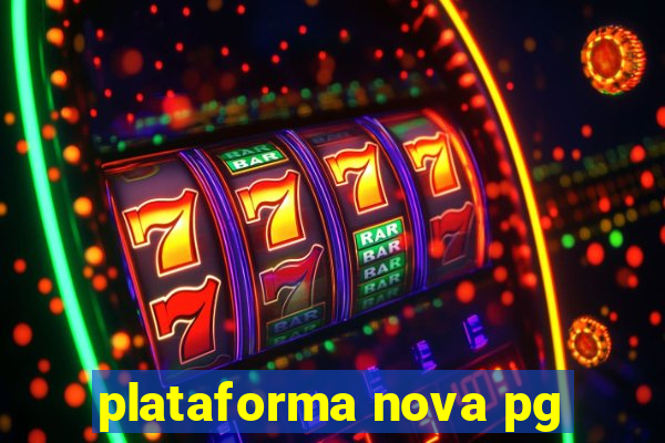 plataforma nova pg